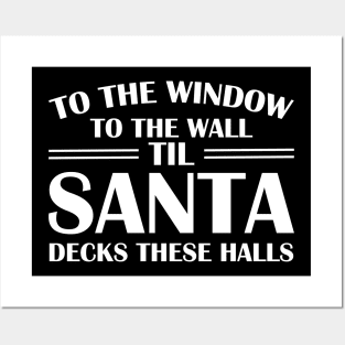 To The Window To The Wall Til Santa Decks These Halls Xmas Posters and Art